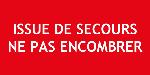 PANNEAU ISSUE DE SECOURS NE PAS ENCOMBRER