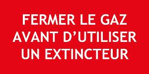 PANNEAU FERMER GAZ AVANT D'UTILISER UN EXTINCTEUR