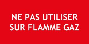 PANNEAU NE PAS UTILISER SUR FLAMME GAZ